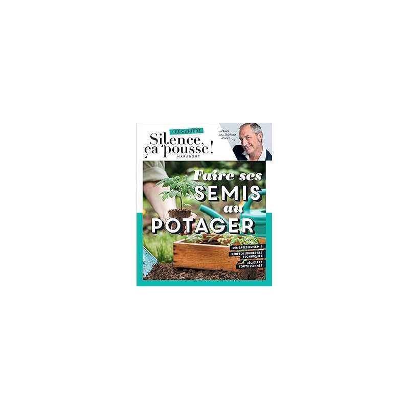 Faire ses semis au potager - Marie Stephane