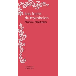 Les fruits du myrobolan - Martella Marco