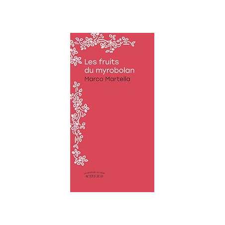 Les fruits du myrobolan - Martella Marco