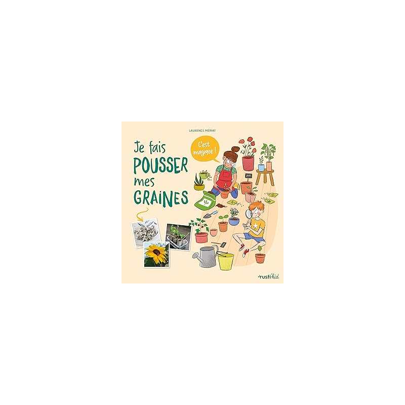 Je fais pousser mes graines, c'est magique - Meriat Laurence