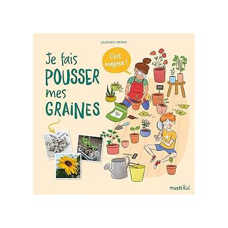 Je fais pousser mes graines, c'est magique - Meriat Laurence