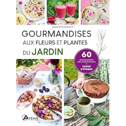 Gourmandises aux fleurs et plantes du jardin - Meyer Mangold Sarah