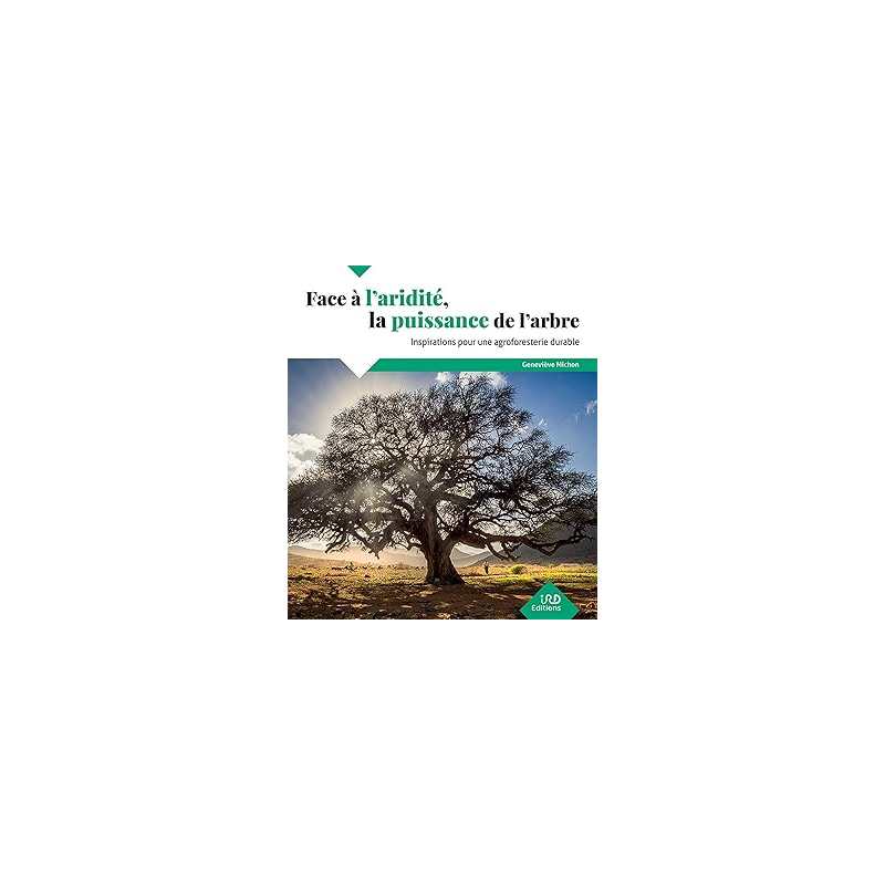 Face à l'aridité, la puissance de l'arbre - Michon Genevieve