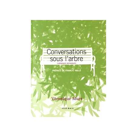Conversations sous l'arbre - Chroniques botaniques - Mure Veronique