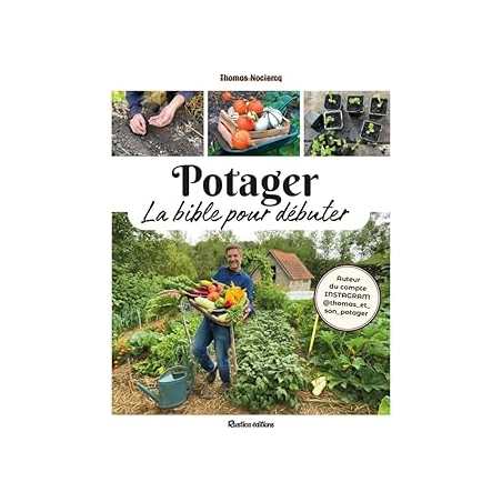 Potager, la bible pour débuter - Noclercq Thomas