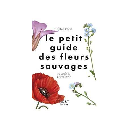 Le petit guide des fleurs sauvages - Padie Sophie