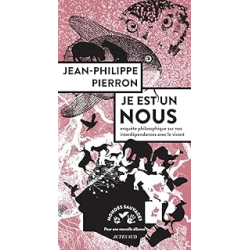 Je est un nous : Enquête philosophique sur nos interdépendances avec le vivant - Pierron J-P.