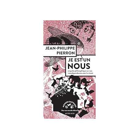 Je est un nous : Enquête philosophique sur nos interdépendances avec le vivant - Pierron J-P.