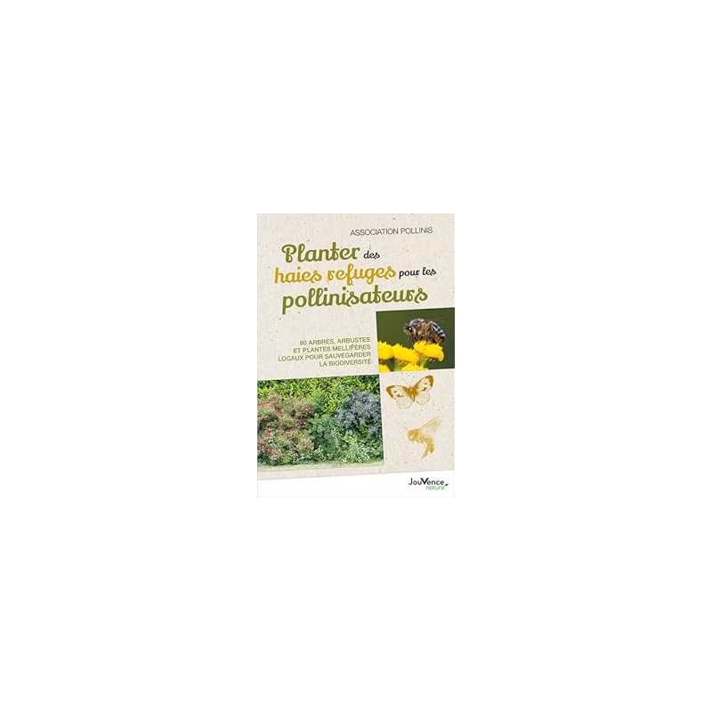 Planter des haies refuges pour les pollinisateurs - Pollinis Association