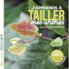 J'apprends à tailler mes arbres - nouvelle édition - Pontoppidan Alain