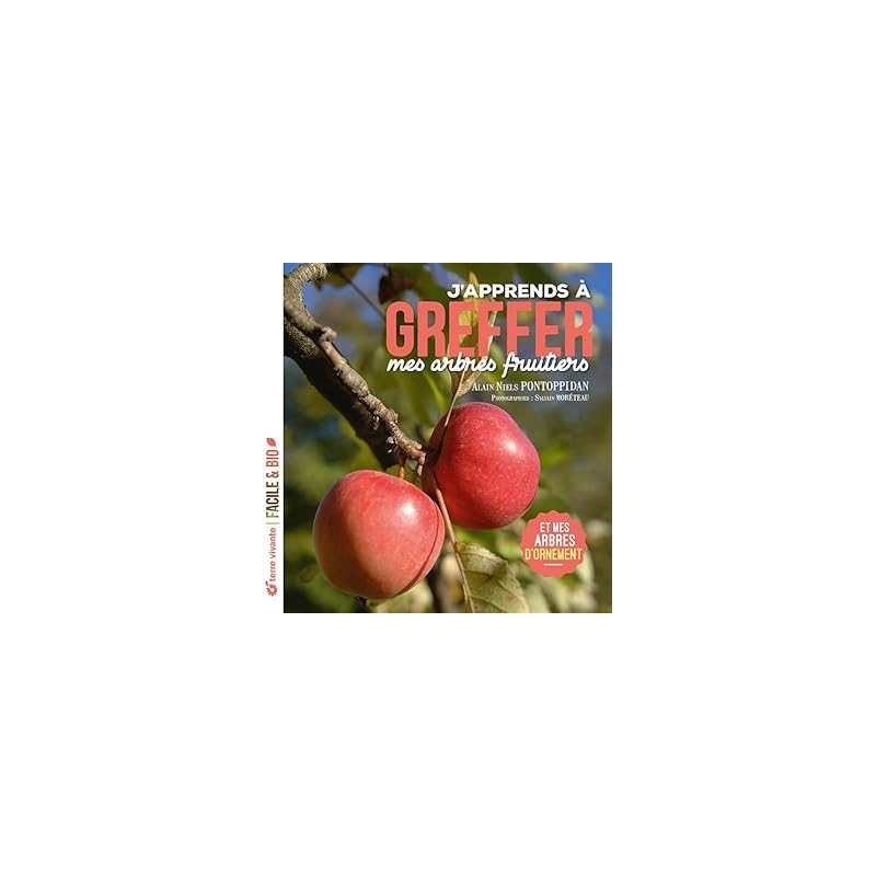 J'apprends à greffer mes arbres fruitiers - nouvelle édition - Pontoppidan/Moreteau