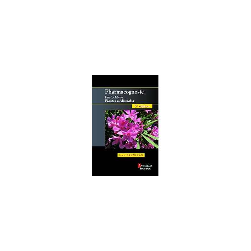 Pharmacognosie - phytochimie - plantes médicinales (5° ed.) - Poupon/Bruneton