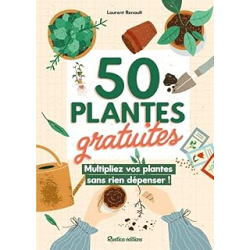 50 plantes gratuites, multiplier vos plantes sans rien dépenser ! - Renault Laurent