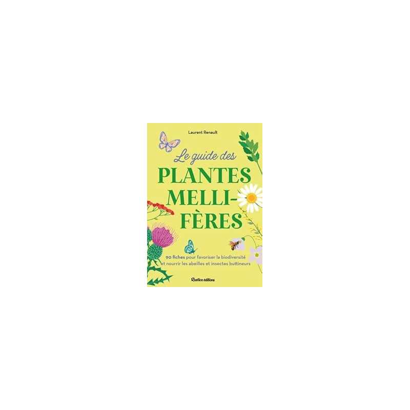 Le petit guide des plantes mellifères - Renault Laurent