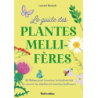 Le petit guide des plantes mellifères - Renault Laurent