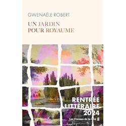 Un jardin pour royaume - Robert Gwenaele