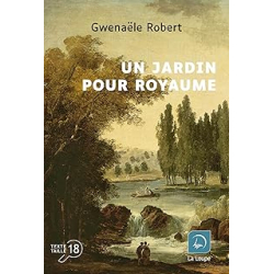 Un jardin pour royaume - Robert Gwenaele