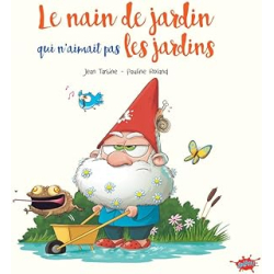 Le nain de jardin qui n'aimait pas les jardins - Roland/Tartine