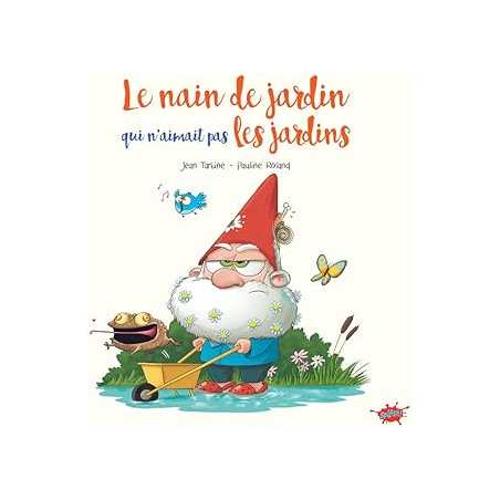 Le nain de jardin qui n'aimait pas les jardins - Roland/Tartine