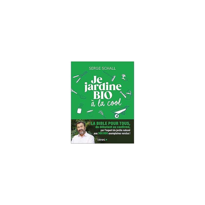 Je jardine bio à la cool - Schall Serge