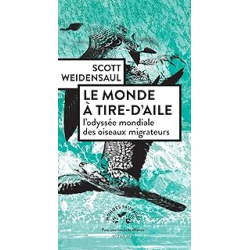 Le monde à tire-d'aile - Scott Weidensaul