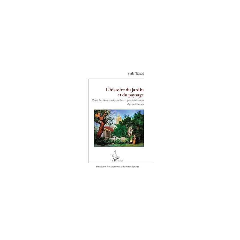L'histoire du jardin et du paysage - Tabari Sofia