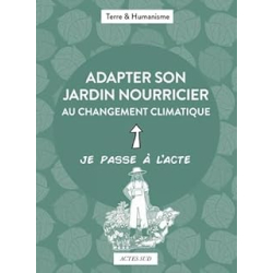 Adapter son jardin nourricier au changement climatique - Terre Et Humanisme