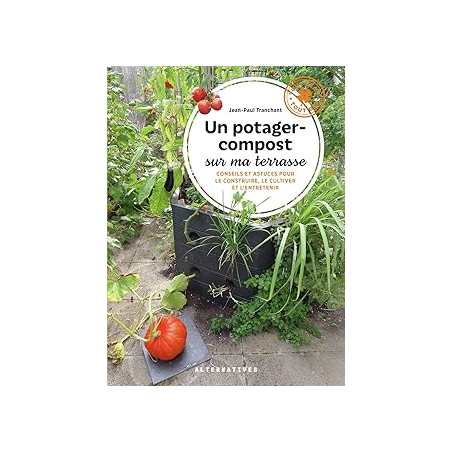 Un potager-compost sur ma terrasse - Tranchant Jean-Paul