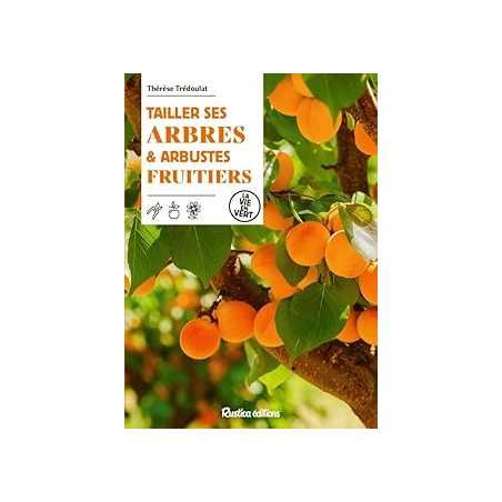 Tailler ses arbres et arbustes fruitiers - Tredoulat Therese