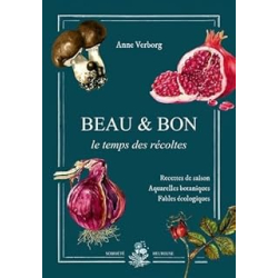 Beau & bon le temps des récoltes - Verborg Anne