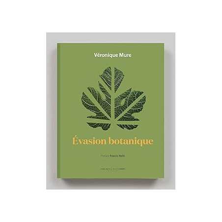 Evasion botanique - Véronique Mure, Francis Halle