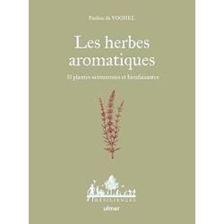 Les herbes aromatiques - 33 plantes savoureuses et bienfaisantes - Voghel/Le Toquin