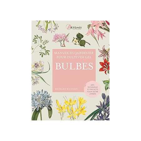 Pour cultiver les bulbes - Wilford Richard
