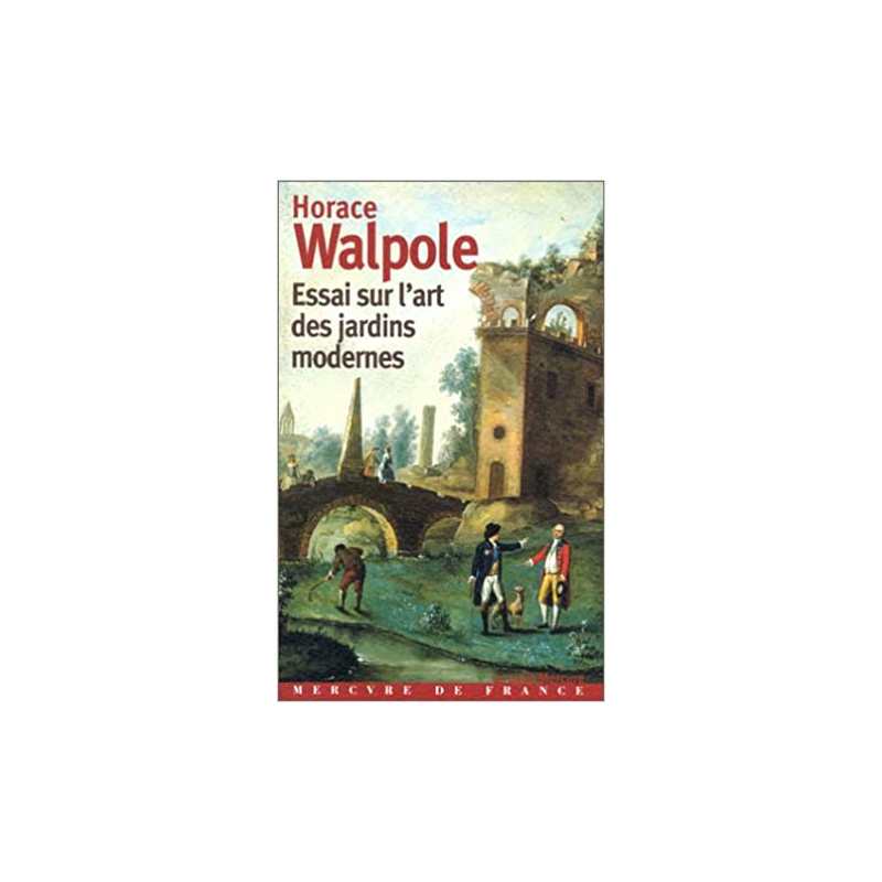 Essai sur l'art des jardins modernes - Horace Walpole