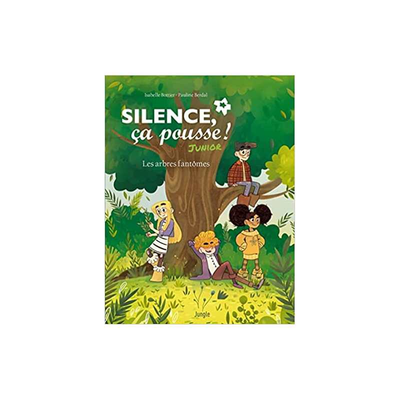Silence, ça pousse ! - Junior - Isabelle Bottier
