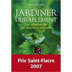 Jardiner durablement - Les solutions bio qui marchent vraiment - Jean-Michel Groult