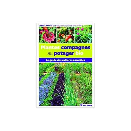 Plantes compagnes au potager bio: Le guide des cultures associées - Jean-Paul Thorez