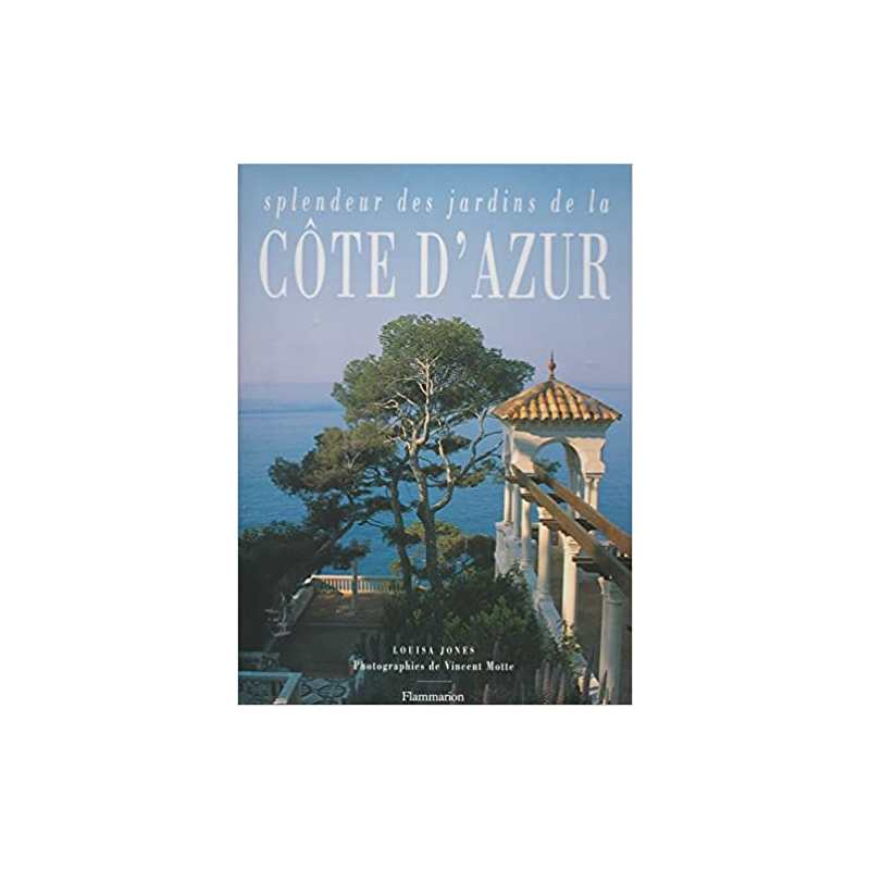 Splendeur des jardins de la Côte d'Azur - Louisa Jones