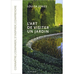 L'art de visiter un jardin - Louisa Jones