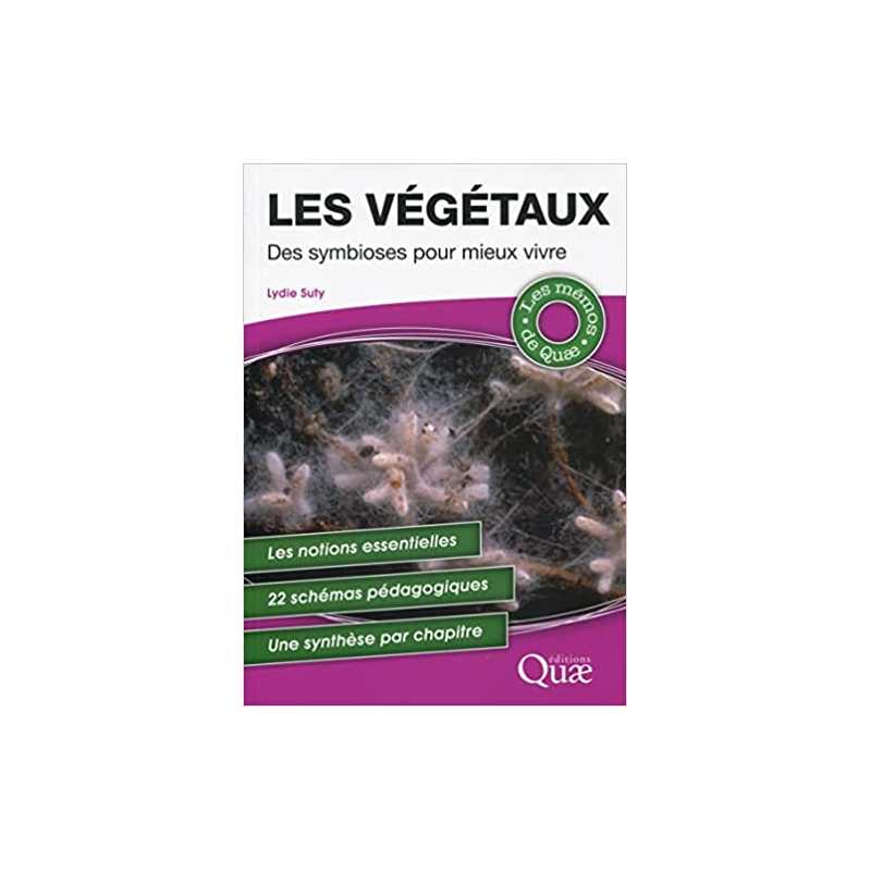 Les végétaux : Des symbioses pour mieux vivre - Lydie Suty