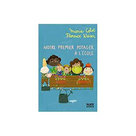 Notre premier potager à l'école - Marie Colot