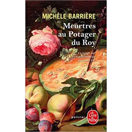 Meurtres au potager du Roy - Michèle Barrière