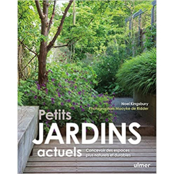 Petits jardins actuels - Concevoir des espaces plus naturels et plus durables - Noël Kingsbury