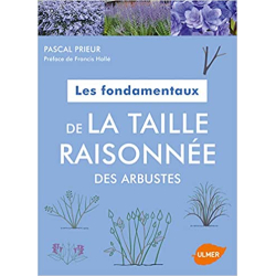 Les fondamentaux de la taille raisonnée des arbustes - Pascal Prieur