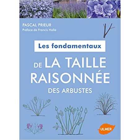Les fondamentaux de la taille raisonnée des arbustes - Pascal Prieur