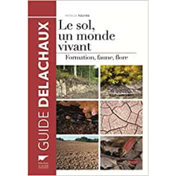 Le Sol, un monde vivant (nvelle éd): Formation, faune, flore - Patricia Touyre