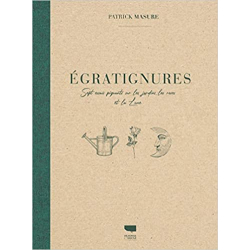Egratignures: Sept essais piquants sur les jardins, les roses et la Lune - Patrick Masure