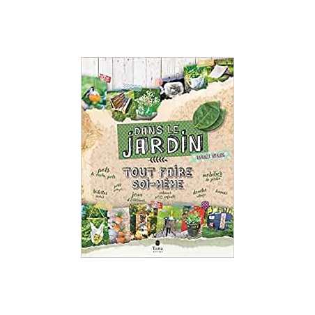 Tout faire soi-même dans le jardin - Raphaële Vidaling
