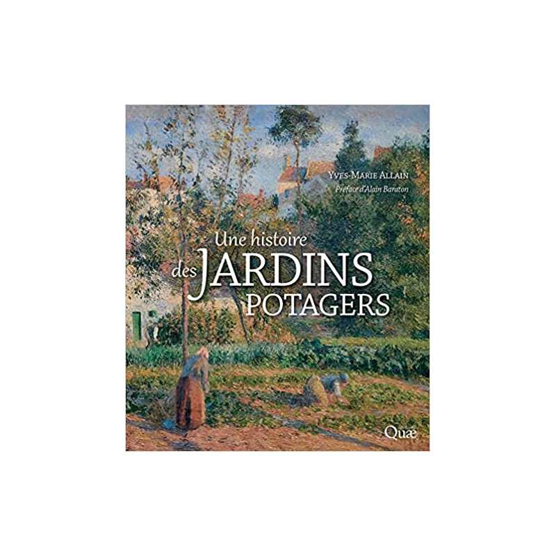 Une histoire des jardins potagers - Yves-Marie Allain