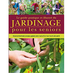 Le Guide pratique et illustré du jardinage pour les seniors: Pour entretenir un beau jardin avec facilité et en toute sécurité